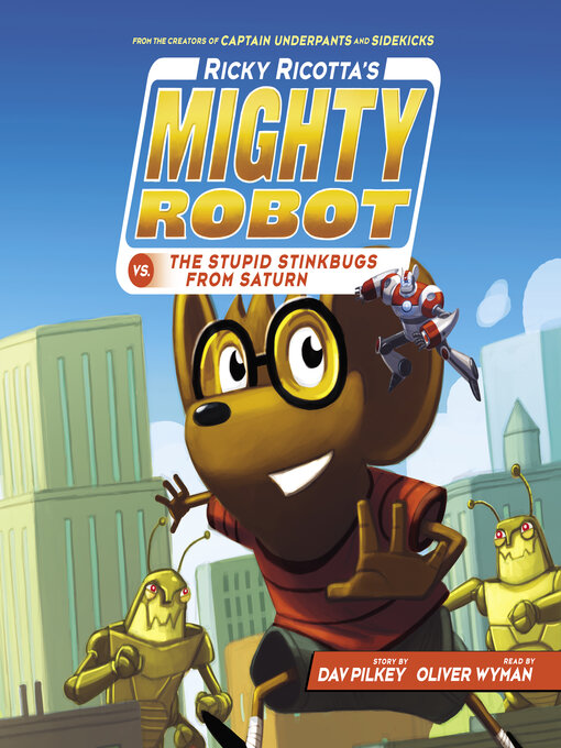 Title details for Ricky Ricotta's Mighty Robot vs. the Stupid Stinkbugs from Saturn (Ricky Ricotta's Mighty Robot #6) by Dav Pilkey - Wait list